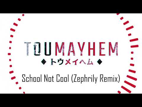 Toumayhem - School Not Cool (Zephrily Remix)