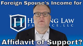 Can I Use Foreign Spouse's Income for Affidavit of Support?