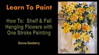 Learn to Paint One Stroke - Relax & Paint With Donna: Shelf & Fall Hanging Flowers | Dewberry 2026