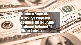 Coinbase Slams US Treasury’s Proposed Requirement for Crypto Platforms