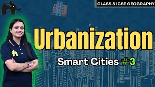 Urbanization Class 8 ICSE Geography | Selina Chapter 4 | Smart Cities #3