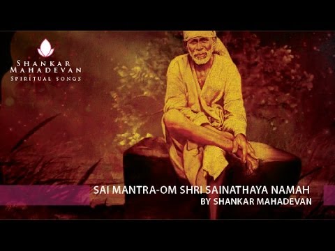 Om Shri Sainathaya Namaha | Shankar Mahadevan | Sai Mantra | Shirdi Saibaba