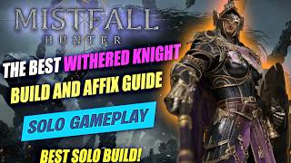 MISTFALL HUNTER: BEST WITHERED KNIGHT SOLO BUILD AND AFFIX GUIDE | POLEARM AND SHIELD | HARD CLASS!