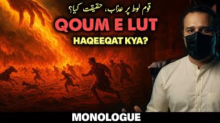 Qaum-e-Loot Ki Kahani? Haqeeqat kya fasana kya?