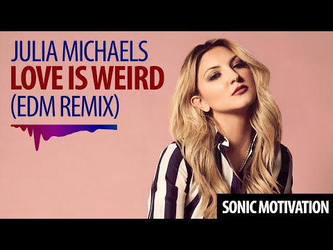 Julia Michaels - Love Is Weird (House Remix)