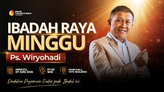 Ibadah Minggu ONSITE | Ps. Wiryohadi | 07 Juni 2026 | Pkl. 07.00 WIB | GBI WTC Serpong