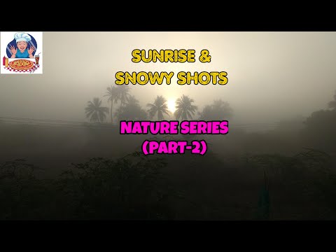 Sunrise at Morning & Snowy Shots | Nature Series (Part - 2) | VMG'S Kitchen & Vlogs