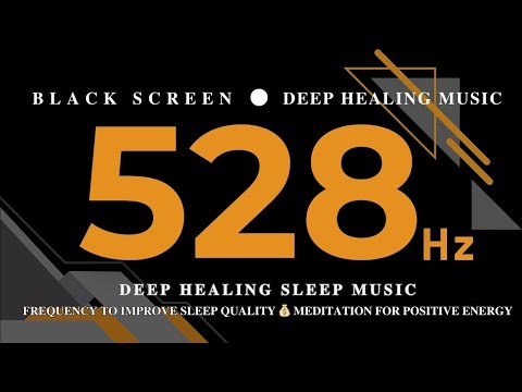 DEEP HEALING SLEEP MUSIC 528hz 💰 Frequency to Improve Sleep Quality 💰 Meditation for Positive Energy