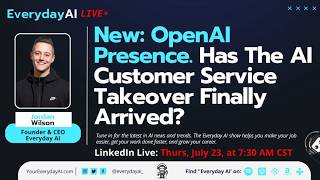 New: OpenAI Presence. Has The AI Customer Service Takeover Finally Arrived?
