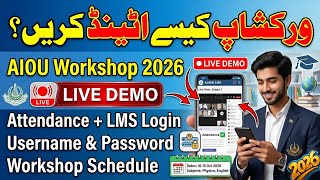 How to Attend AIOU Workshop 2026 on Mobile | Live Demo | Attendance, LMS Username Password &Schedule