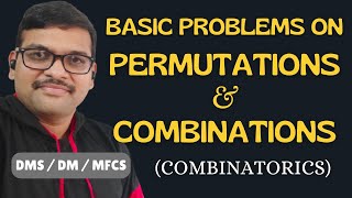 Basic Problems on Permutations & Combinations || Permutations|| Combinations || Combinatorics || DMS