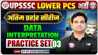 Data Interpretation Practice Set-03 | UPSSSC Lower PCS 2026 | DI MCQs + PYQs | अंतिम प्रहार सीरीज