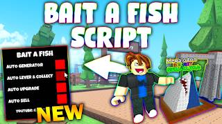*NEW* Bait a Fish Script (PASTEBIN 2026) ( AUTO GENERATOR , AUTO LEVER , AUTO SELL  )