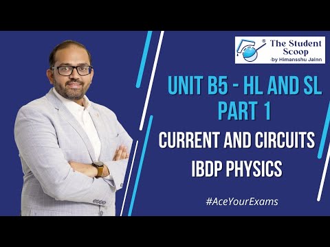 B5 Current and Circuits - Part 1 | SL and HL | IBDP Physics | The Student Scoop | by Himansshu Jainn