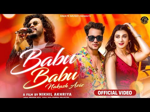 Nakash Aziz - Babu (Official Video) | Kanika Malhotra | New Hindi Song | Dance Beats | New Love song