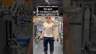 Hard truths about the gym