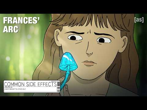 Frances' Arc | Common Side Effects | adult swim