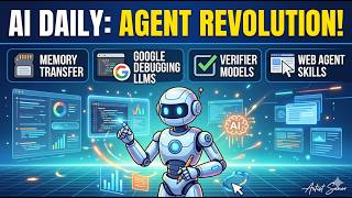 AI Daily: Coding Agent Memory Transfer, Google Debugging LLMs, Verifier Models, Web Agent Skills