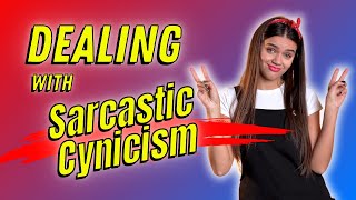 How to Handle Sarcasm and Cynicism: 8 Simple Strategies