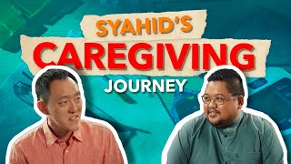 Syahid's caregiving journey