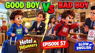 GOOD BOY VS BAD BOY  HOTEL MANNERS SLOW ENGLISH EPISODE 57