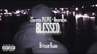 2Scratch, M.I.M.E & Besomorph - Blessed. (Official Audio)