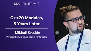 C++20 Modules, 5 Years Later - Mikhail Svetkin - NDC TechTown 2025