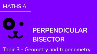 Perpendicular bisector [IB Maths AI SL/HL]