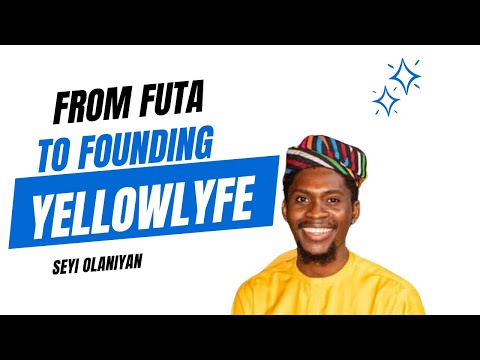 SEYI OLANIYAN- Building Yellolyfe…