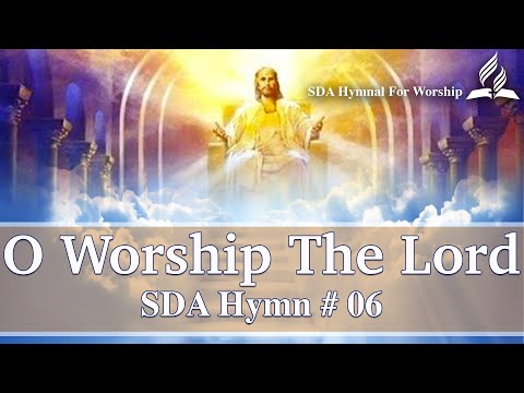 O Worship the Lord - SDA Hymn # 6