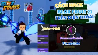 Hack Blox Fruit 21 Trên Điện Thoại Fluxus Mới Nhất Siêu Mượt  Fix Update 100%