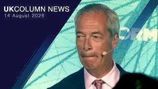 UK Column News — 14th August 2026
