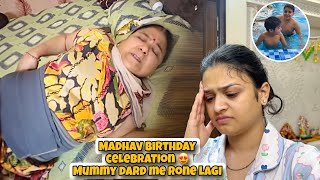 Madhav Birthday Celebration😍 Mummy Dard Me Rone Lagi😓 Ab kya Hoga