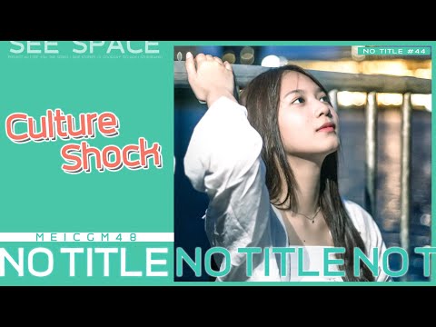 Culture Shock!! | Mei CGM48