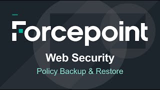 Policy Backup & Restore | Forcepoint Web Security