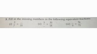 Fill in the missing numbers in the following equivalent fractions:(1) 3/7 = ... 35(ii) 5 ... = 30/18