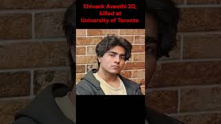 Shivank Avasthi Toronto Gunned down in University of Toronto Scarborough campus #universityoftoronto