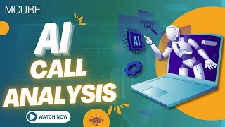 MCUBE AI Call Analysis: Features & Benefits Explained | Cloud Telephony | Contact Center Solution
