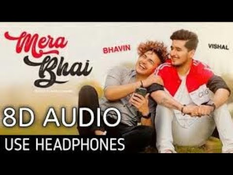Mera Bhai (8D audio) | Bhavin Bhanushali | Vishal Pandey | Vikas Naidu | Shubham Singh