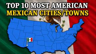 Top 10 US Cities/Towns That Are Predominately Mexican