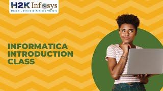 Informatica Introduction Class | Informatica Tutorial For Beginners | Free Demo | H2k Infosys