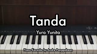 Tanda - Yura Yunita | Piano Karaoke by Andre Panggabean