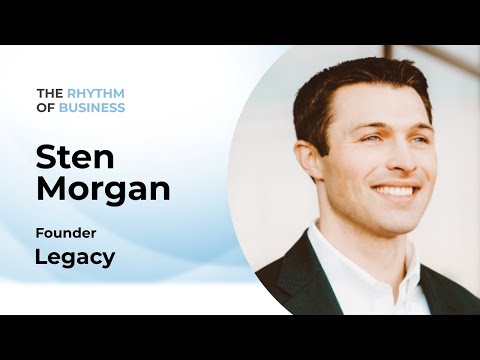 The Rhythm of Business: with Sten Morgan of Legacy | Episode 12