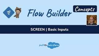 Flow Builder Concepts 02 | Screen Flow | Basic Inputs