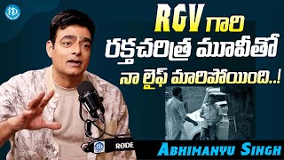 Abhimanyu Singh About How RGV Changed His Life | Rakta Charitra | Abhimanyu Singh Interview