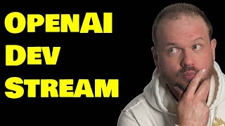 LIVESTREAM: OpenAI Dev Stream