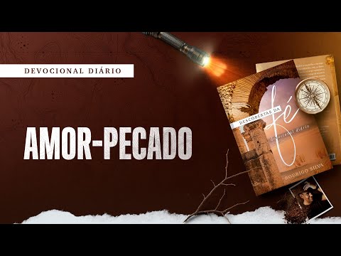 Devocional Diário: 28 de Fevereiro - AMOR-PECADO | Descobertas da Fé