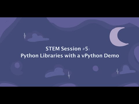 STEM Session 5 - Python Libraries with a vPython Demo
