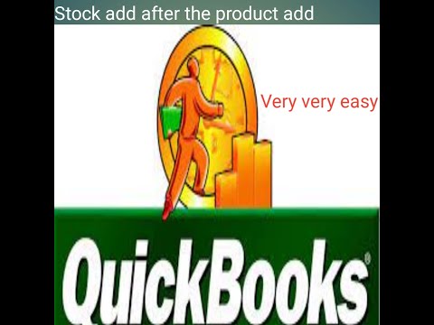 QuickBook add stock after adding the product/Quickbbok easy to understand
