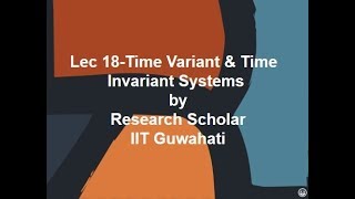 Lec 18-Time Variant & Time  Invariant Systems,Signals & Systems || Electrical Engineering